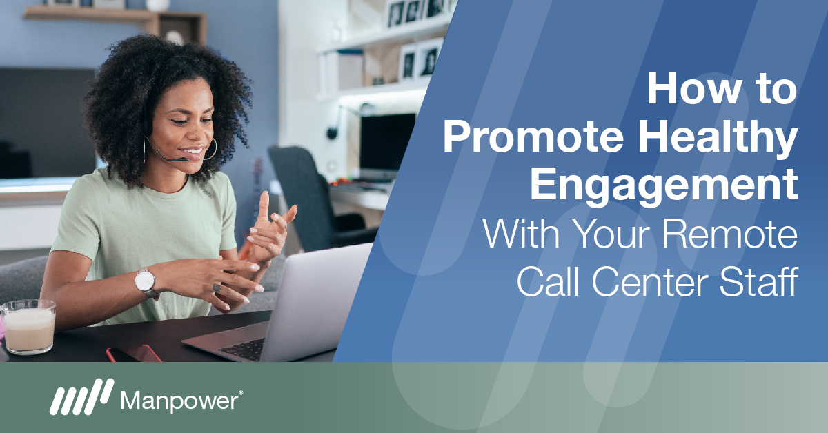 How to Promote Healthy Engagement with Your Remote Call Center Staff